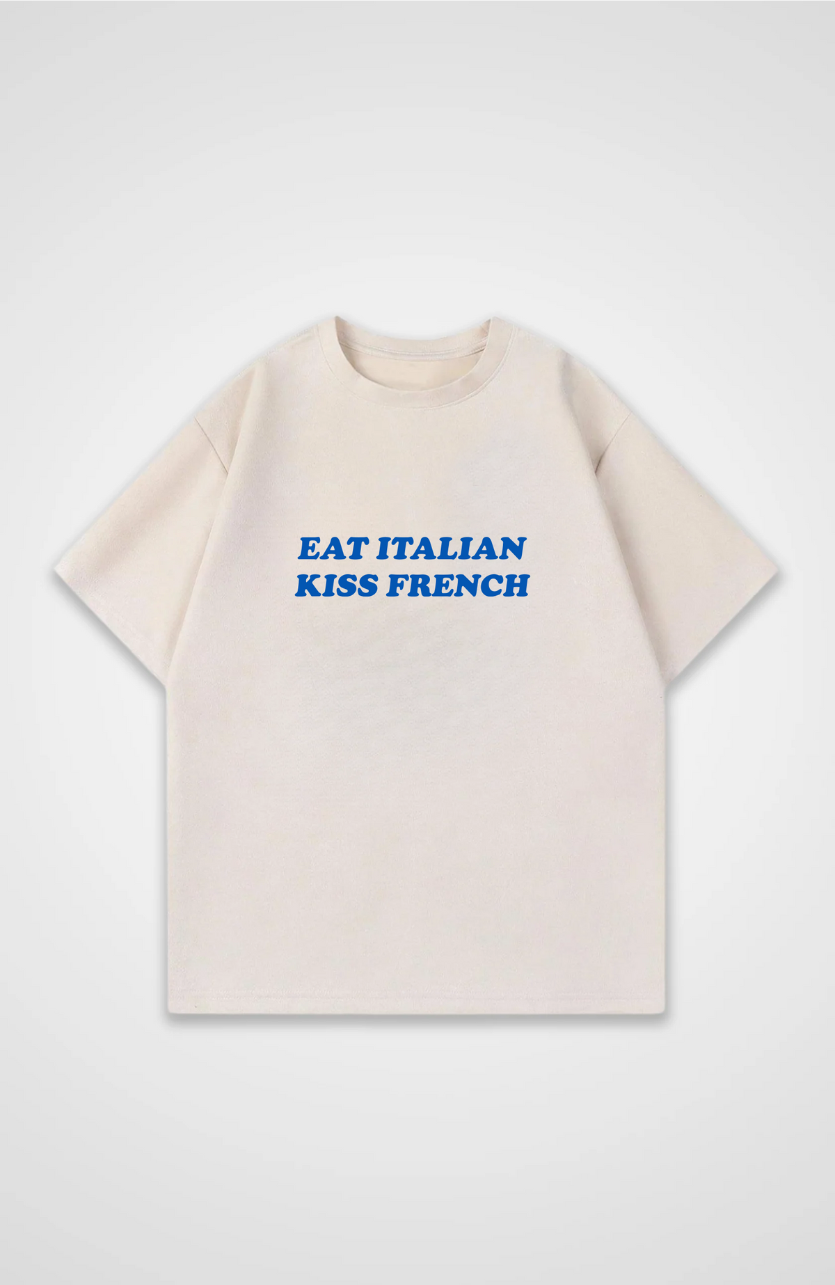Eat Italian, kiss french Oversized shirt