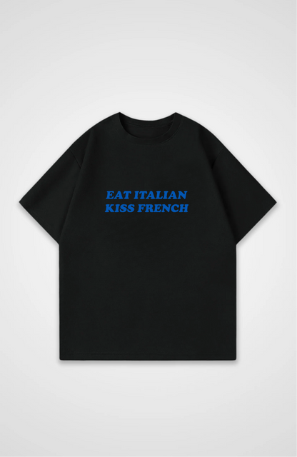 Eat Italian, kiss french Oversized shirt