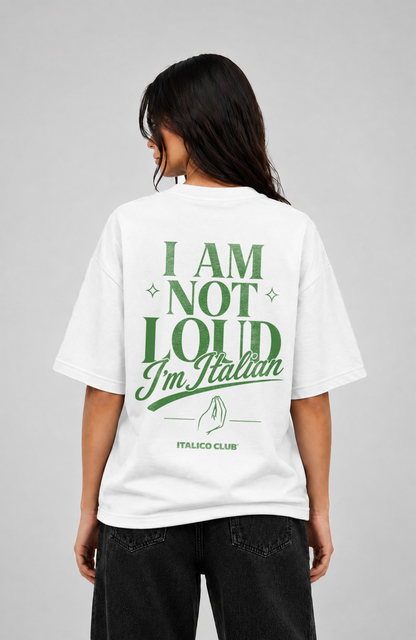 I am not loud i am italian Oversized shirt