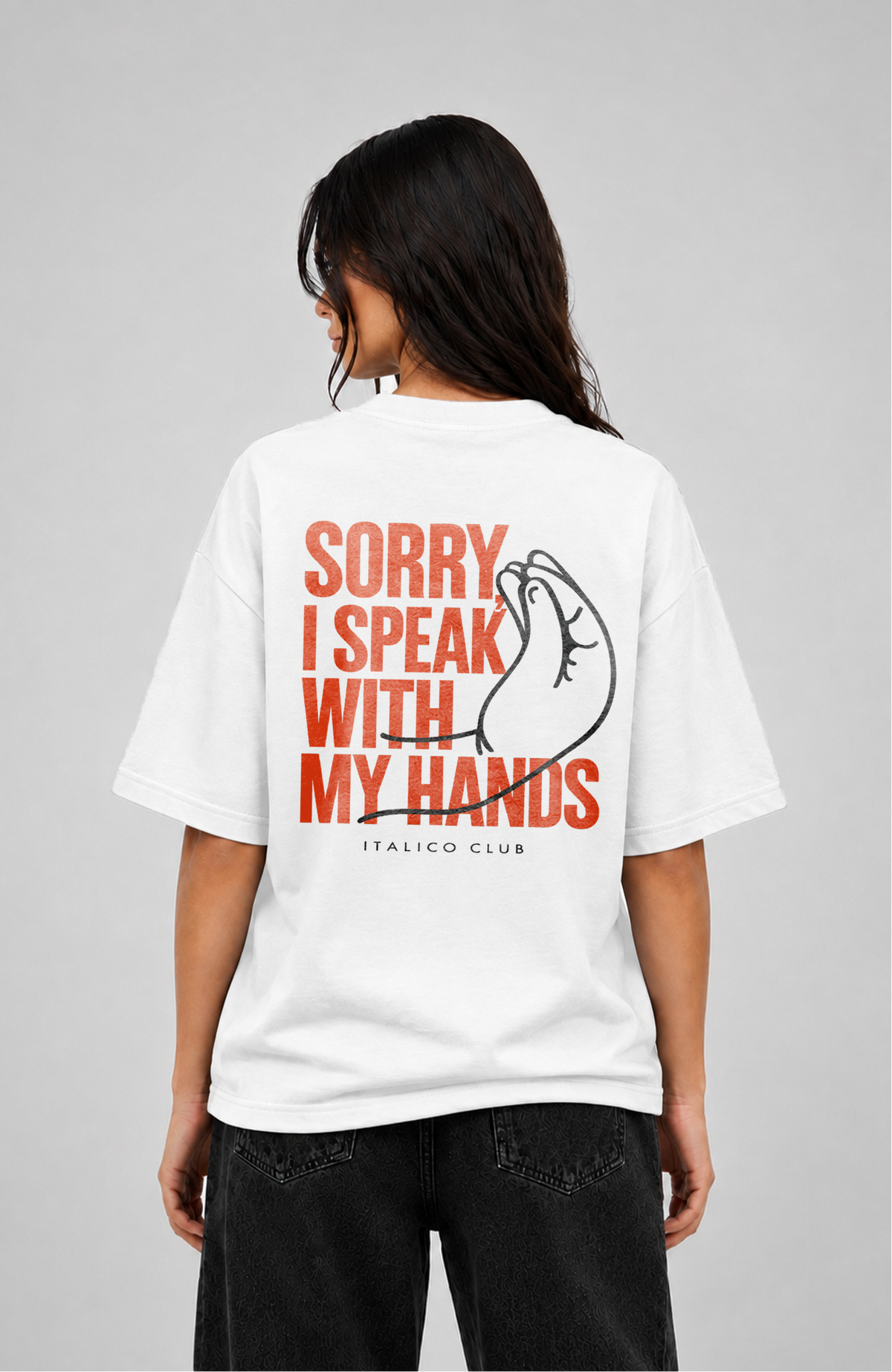 I speak with my hands Oversized shirt