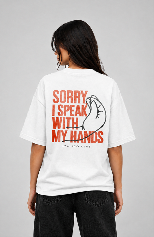 I speak with my hands Oversized shirt