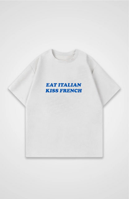 Eat Italian, kiss french Oversized shirt