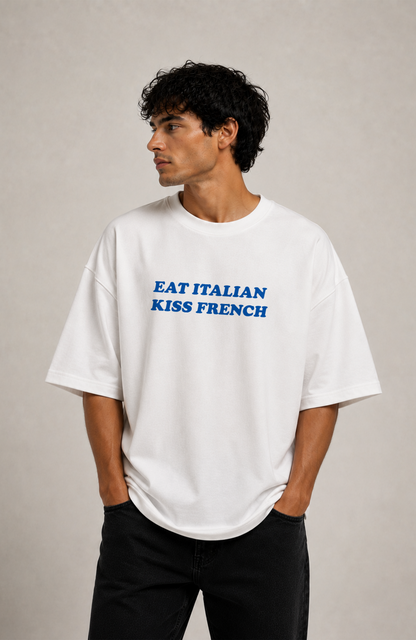 Eat Italian, kiss french Oversized shirt