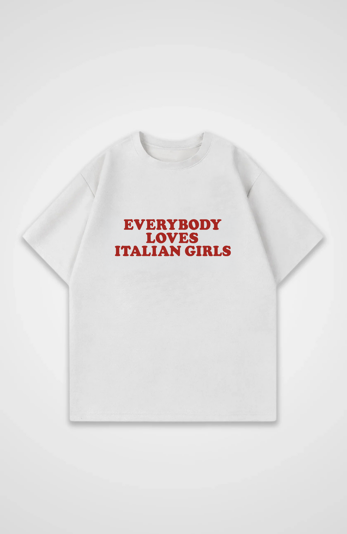 Everybody loves italian girls Oversized shirt